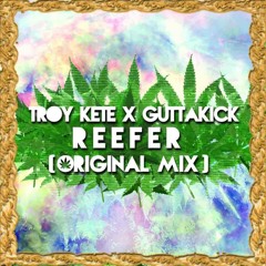 Troy Kete & Gutta Kick - Reefer (Original Mix)