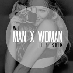 Mar - Man X Woman [The Pilots Refix]