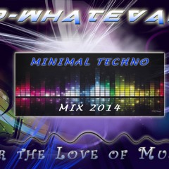 Minimal Techno Mix 2014 (Mixed by P-Whatevah)