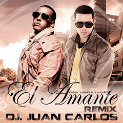 El Amante - Daddy Yankee Ft. J Alvarez  Remix Dj. Juan Carlos