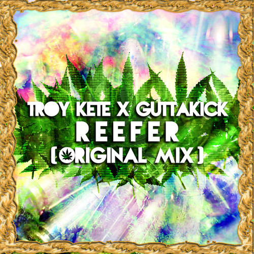 Reefer by Troy Kete ✖ GUTTAKICK