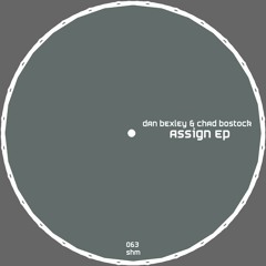 Dan Bexley, Chad Bostock - Assign (Original Mix)