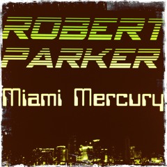 Robert Parker - Miami Mercury