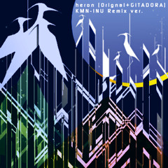 heron (Orignal+GITADORA) KMN-INU Remix ver.