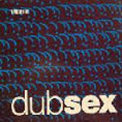 Consider Dub Sex