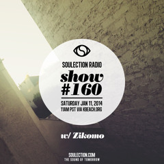 Soulection Radio Show #160 w/ Zikomo