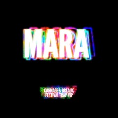 Carnage - Mara (Breaux & Carnage Festival Trap VIP)[FREE DOWNLOAD]