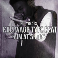 AIM AT A OP(@HolyBeats) KidSwagg Type Beat