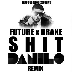Future Ft Drake - Shit ( Danilo TB Remix)
