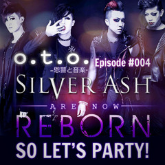 Episode #004 – Silver Ash are now REBORN … SO LET’S PARTY!!