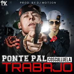 Cosculluela - Ponte Pal Trabajo (Prod.By Dj Motion)