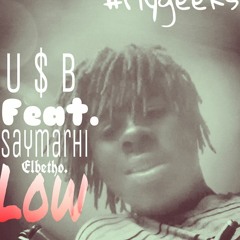 U$B Ft. Saymarhi - Low [ Exclusive MIX ] Prod. By U$B
