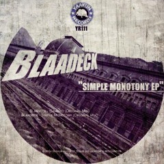 Blaadeck- Simple Monotony 09/Marzo/2014 BUY ON BEATPORT