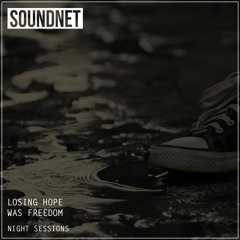 Losing Hope Was Freedom (Night Sessions) DL in Desc.