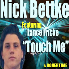 Nick Bettke - Touch Me (When We Touch) ft. Lance Fricke