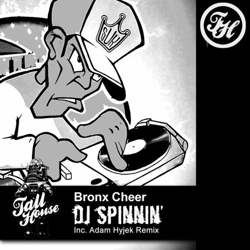 Bronx Cheer - DJ Spinnin' (Adam Hyjek Remix) [Tall House Underground]