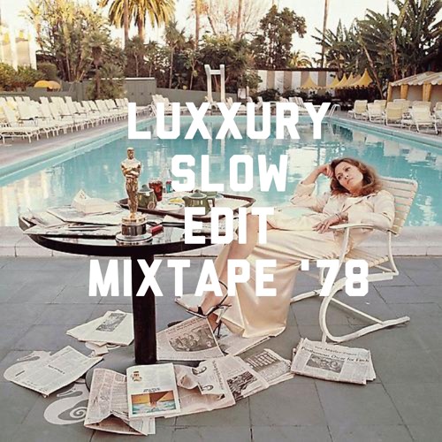 LUXXURY - SLOW EDIT MIXTAPE '78