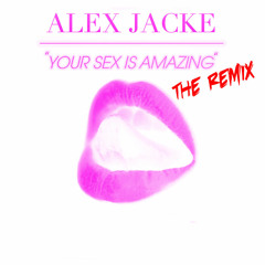 Your Sex Is Amazing Remix