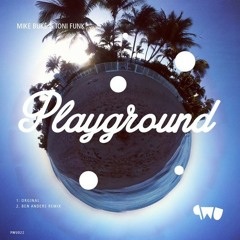 MIKE BUKÉ & TONI FUNK - PLAYGROUND (ORIGINAL MIX)