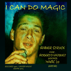 I CAN DO MAGIC feat Roberto Vazquez vocals & Magic D7 guitar (pop rock ballad)
