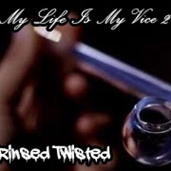 My Life Is My Vice 2, Rinsed Twisted