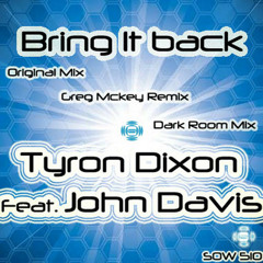 Tyron Dixon feat. John Davis - Bring It Back (Original Mix) ***preview only***