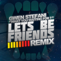 Gwen Stefani | Lets Be Friends [Remix]