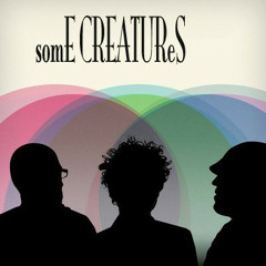 SomE CREATUReS  - side A