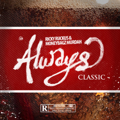 Always ft Ricky Ruckus & MoneyBagz Murdah
