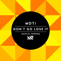 MOTi - Don't Go Lose It (Original Mix)