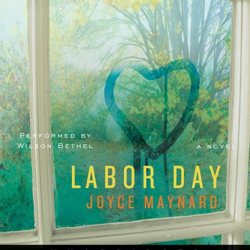 Labor Day by Joyce Maynard Labor Day by Joyce Maynard