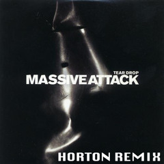 Massive Attack - Teardrop (Horton Remix) [FREE DOWNLOAD]
