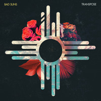 Bad Suns - Transpose