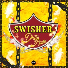 Swisher by D!RTY AUD!O