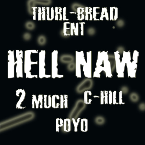 Hell Naw 2 MUCH x C-Hill x Poyo