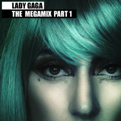 Lady Gaga Megamix Part 1  'My Lover'