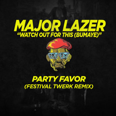 Major Lazer - Bumaye (Party Favor 'Festival Twerk' Remix)