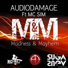 AudioDamage Ft. MC Sim - Madness & Mayhem (Suga Suga) OUT NOW