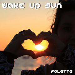 ☼ Wake up sun ☼