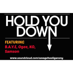 Hold You Down - B.A.Y.E, Ogee, KO, Samson (Produced by: Zirkit)