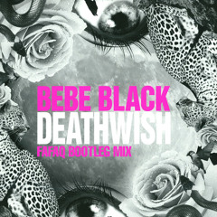 Bebe Black - Deathwish (Fafaq Bootleg Mix)