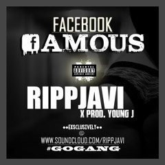 RiPPJAVi X FaceBook FAMOUS X Prod. Young J