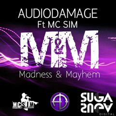 AudioDamage Ft MC Sim - Madness & Mayhem (Suga Suga) OUT NOW