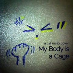 My Body is a Cage | Cat Russo Cover