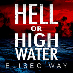 Eliseo Way - "Hell Or High Water" *Prophetic Flow Outro*