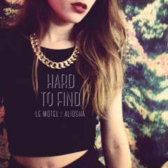 Le Motel x Aliosha - Hard to Find