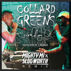 Schoolboy Q & Kendrick Lamar - Collard Greens (Mighty Mi & Slugworth Remix)