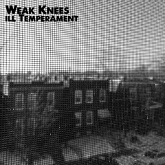 Weak Knees - ill Temperament