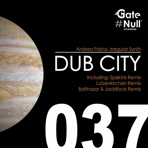 Andrea Frisina, Irregular Synth - Dub City (Original Mix) [GATE NULL RECORDS]