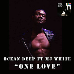 Ocean Deep, MJ White - One Love (Mzala Wa Arika Remix)